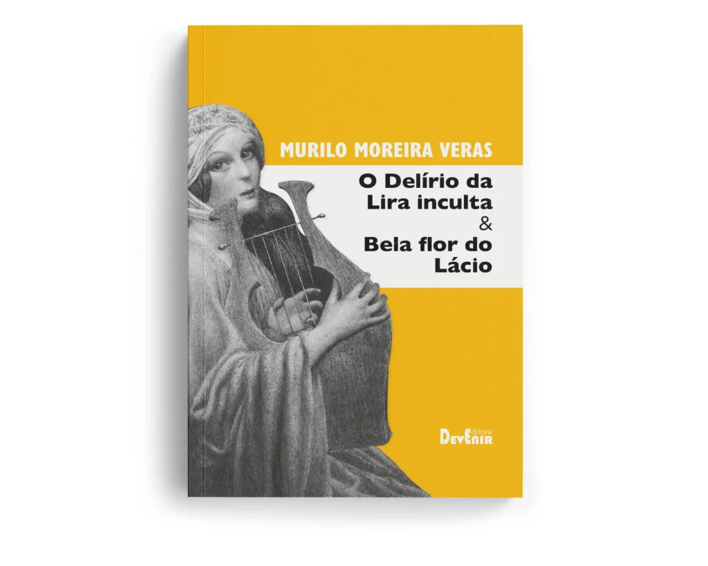 O delírio da lira inculta & Bela flor do Lácio – Murilo Véras